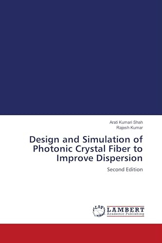 Design and Simulation of Photonic Crystal Fiber to Improve Dispersion: Second Edition