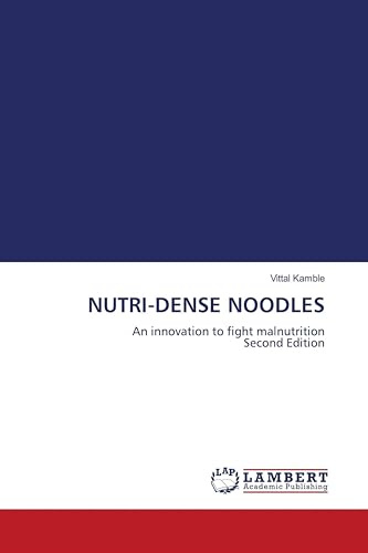 NUTRI-DENSE NOODLES: An innovation to fight malnutrition Second Edition