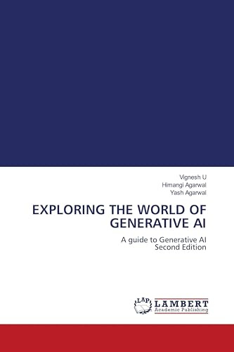 EXPLORING THE WORLD OF GENERATIVE AI: A guide to Generative AI Second Edition
