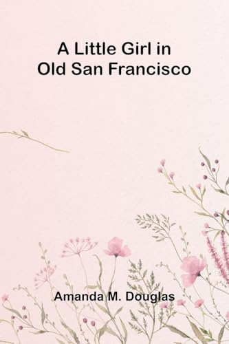 A Little Girl in Old San Francisco