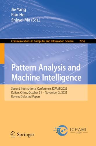 Pattern Analysis and Machine Intelligence: Second International Conference, ICPAMI 2025, Dalian, China, October 31 - November 2, 2025, Revised ... Computer and Information Science, Band 2952)
