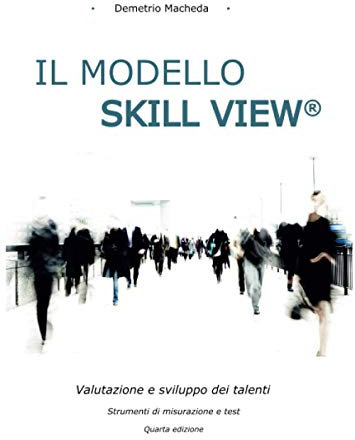 Il MODELLO SKILL VIEW®. Valutazione e sviluppo dei talenti.: Strumenti di misurazione e test