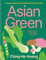 Asian Green: Everyday plant-based recipes inspired by the East (Ching He Huang)