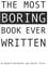 The Most Boring Book Ever Written: An Adventureless Choose-Your-Path Novella (Boring Books, Band 1)