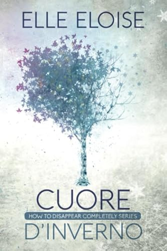 Cuore d'inverno: How to disappear completely series - Volume 1