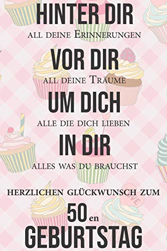 Hinter dir all deine Erinnerungen Vor dir all deine Träume I Herzlichen Glückwunsch zum 50en Geburtstag: Liniertes Notizbuch I Grußkarte für den 50. Geburtstag I Perfektes Geschenk I Geburtstagskarte