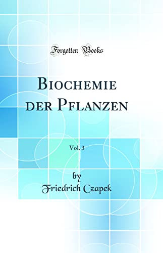 Biochemie Der Pflanzen, Vol. 3 (Classic Reprint)