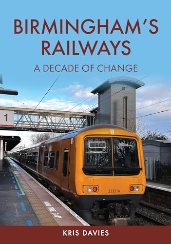 Birmingham's Railways: A Decade of Change