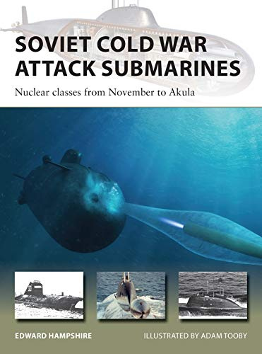Soviet Cold War Attack Submarines: Nuclear classes from November to Akula: 287 (New Vanguard)