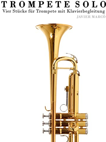 Trompete Solo: Vier Stücke für Trompete mit Klavierbegleitung