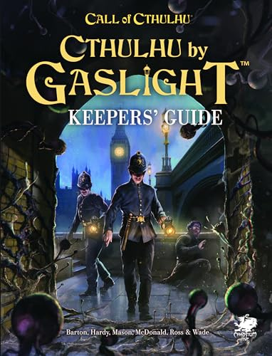 Cthulhu by Gaslight: Keeper’s Guide – Stand-Alone Victorian Horror| Call of Cthulhu Standalone Supplement