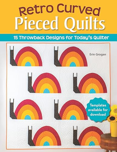 Retro Curved Pieced Quilts: 15 Throwback Designs for Today's Quilter (Landauer) Quilting Projects with Novelty Motifs of Records, Peace Signs, Flowers, and More for Pillows, Wall Hangings, and Throws