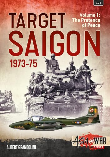 Target Saigon 1973-75: Volume 1 - The Pretence of Peace (Asia@War)