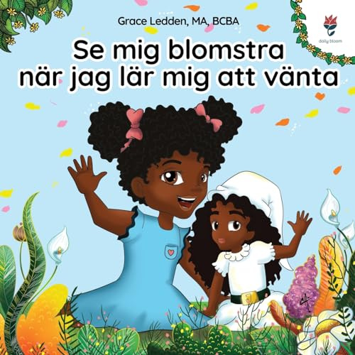Se mig blomstra när jag lär mig att vänta: En självhjälpsbok för barn med autism om hur man tränar upp sitt tålamod och anpassar sig till oförmodade förseningar: 3