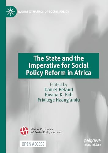 The State and the Imperative for Social Policy Reform in Africa (Global Dynamics of Social Policy)