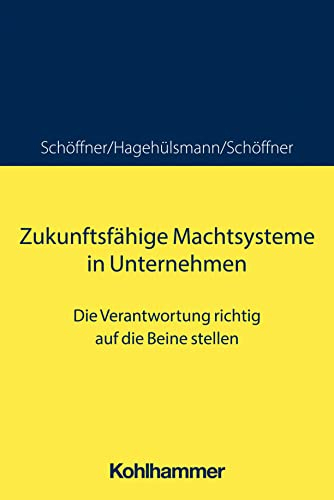 Zukunftsfähige Machtsysteme in Unternehmen: Die Verantwortung richtig auf die Beine stellen