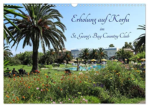 Erholung auf Korfu im St. Georg's Bay Country Club (Wandkalender 2026 DIN A3 quer), CALVENDO Monatskalender: Ein Oase der Ruhe und Erholung zwischen ... Club im Norden von Korfu. (CALVENDO Orte)