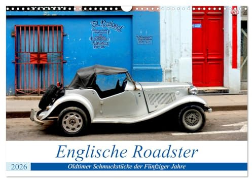 Englische Roadster - Oldtimer Schmuckstücke der Fünfziger Jahre (Wandkalender 2026 DIN A3 quer), CALVENDO Monatskalender: Legendäre britische Cabrios in Havanna (CALVENDO Technologie)