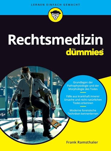 Rechtsmedizin für Dummies: Die Grundlagen für Mediziner, Juristen und andere Interessierte