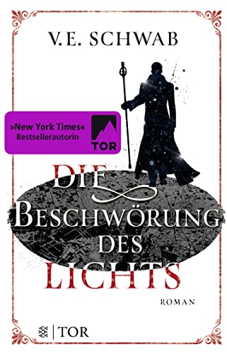 Die Beschwörung des Lichts: Roman (Shades of Magic - Weltenwanderer, Band 3)