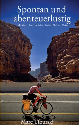 Spontan und abenteuerlustig: Mit dem Fahrrad durch den Nahen Osten