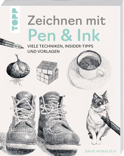 Zeichnen mit Pen & Ink: Viele Techniken, Insider-Tipps und Vorlagen