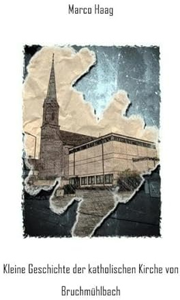Kleine Geschichte der katholischen Kirche von Bruchmühlbach