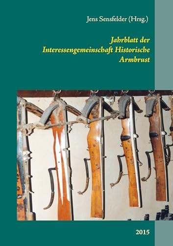Jahrblatt der Interessengemeinschaft Historische Armbrust: 2015