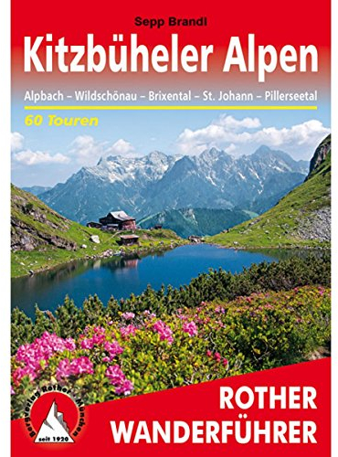 Kitzbüheler Alpen: Alpbach - Wildschönau - Brixental - St. Johann - Pillerseetal. 62 Touren mit GPS-Tracks (Rother Wanderführer)