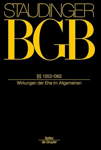 §§ 1353-1362: (Wirkung der Ehe im Allgemeinen) (J. von Staudingers Kommentar zum Bürgerlichen Gesetzbuch mit Einführungsgesetz und Nebengesetzen)