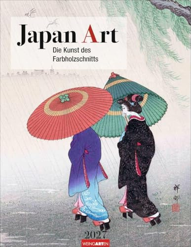 Japan Art Kalender 2027 - Die Kunst des Farbholzsschnitts: Berühmte japanische Farbholzschnitte des 19. und 20. Jhdts. in einem Wandkalender 2027. Kalender für Kunstliebhaber im Hochformat. 34 x 44 cm