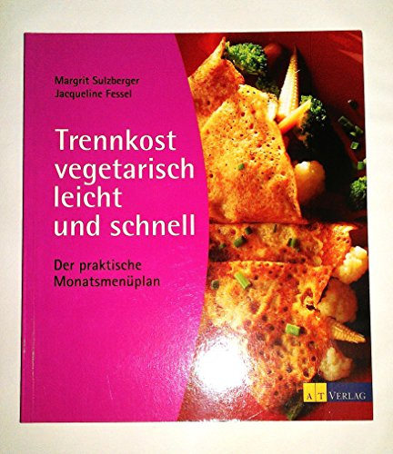 Trennkost vegetarisch - leicht und schnell