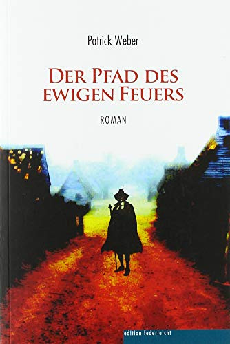 Der Pfad des ewigen Feuers: Roman