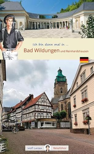 Ich bin dann mal in Bad Wildungen und Reinhardshausen: Wolf Larsen im Weserbergland (Wolf Larsen: Die Welt in der Westentasche)