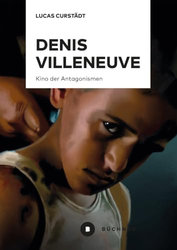 Denis Villeneuve: Kino der Antagonismen