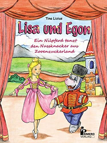 Lisa und Egon: Ein Nilpferd tanzt den Nussknacker aus Zooenzuckerland (Lisa & Egon)