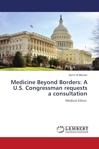 Medicine Beyond Borders: A U.S. Congressman requests a consultation: Medical Ethics
