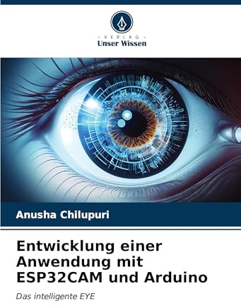 Entwicklung einer Anwendung mit ESP32CAM und Arduino: Das intelligente EYE