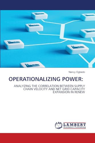 OPERATIONALIZING POWER:: ANALYZING THE CORRELATION BETWEEN SUPPLY CHAIN VELOCITY AND NET GRID CAPACITY EXPANSION IN RENEW