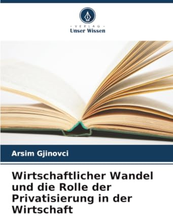 Wirtschaftlicher Wandel und die Rolle der Privatisierung in der Wirtschaft