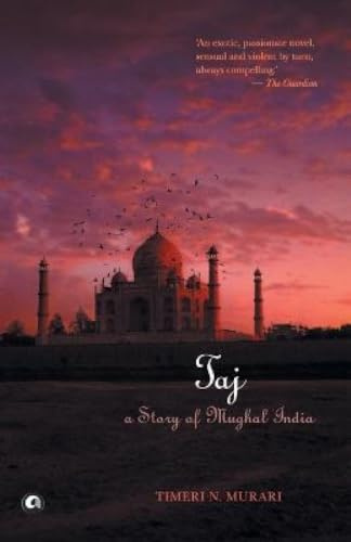 TAJ: A STORY OF MUGHAL INDIA