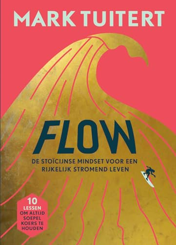 Flow: de stoïcijnse mindset voor een rijkelijk stromend leven