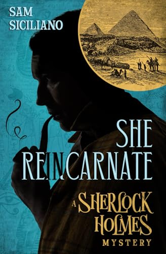 She Reincarnate: A Sherlock Holmes Mystery (Adventures of Sherlock Holmes and Henry Vernier)