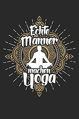 Yoga für echte Männer: Notizbuch / Notizheft für Yogi Yogi Yoga Kleidung Oberteil Top Outfit A5 (6x9in) dotted Punktraster