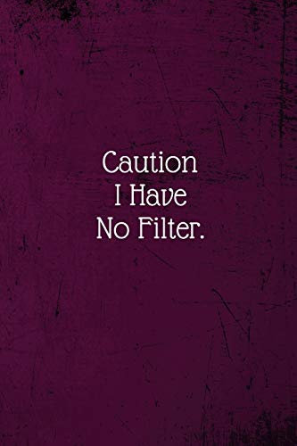 Caution I Have No Filter.: Coworker Notebook (Funny Office Journals)- Lined Blank Notebook Journal