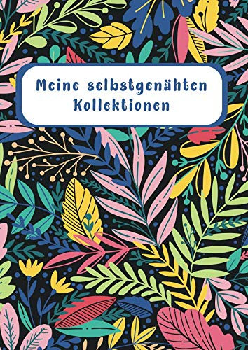 Meine selbstgenähten Kollektionen: Mein NÄH-ORGANIZER - Nähtagebuch - Nähplaner - Auftragsplaner für Nähprojekte mit vorgefertigten Templates - privat & gewerblich