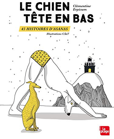 Le chien tête en bas 45 histoires d'asanas