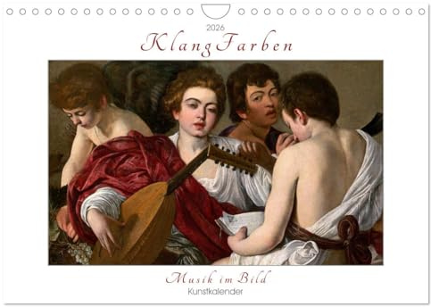 KlangFarben - Musik im Bild Kunstkalender (Wandkalender 2026 DIN A4 quer), CALVENDO Monatskalender: Musikkalender. Kunstkalender. Caravaggio - Renoir - Gershwin. (CALVENDO Kunst)