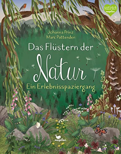 Das Flüstern der Natur - Ein Erlebnisspaziergang: Ein Sachbilderbuch ab 6 Jahren über Achtsamkeit beim Umgang mit der Natur