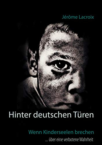 Hinter deutschen Türen: Wenn Kinderseelen brechen